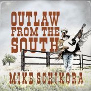 Mike Schikora - Outlaw from the South (2024)