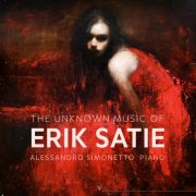 Alessandro Simonetto - Satie: The Unknown Music (2025) [Hi-Res]