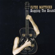 Clyde Mattocks - Hugging The Hound (2026)