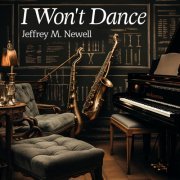 Jeffrey M. Newell - I Won't Dance (2023) Hi Res