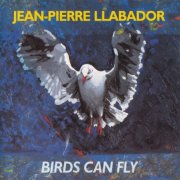 Jean-Pierre Llabador - Birds Can Fly (1995)
