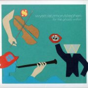 Wyatt / Atzmon / Stephen - '..........For The Ghosts Within' (2010)