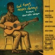 VA - God Don't Change: The Songs Of Blind Willie Johnson (2016)