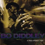 Bo Diddley - A Man Amongst Men (1996)