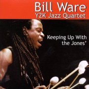 Bill Ware & Y2k Jazz Quartet - Keeping Up With the Jones' (1999)