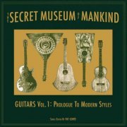 Various Artists - The Secret Museum of Mankind: Guitars, Vol. 1: Prologue to Modern Styles (2021)