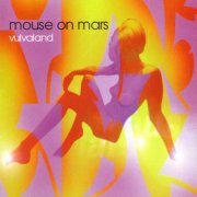 Mouse On Mars - Vulvaland (1994/2004) FLAC