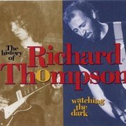 Richard Thompson - Watching The Dark - The History Of Richard Thompson (1993)