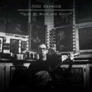 John Haywood - Upon My Word and Honor (2023)