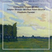 Friedhelm Flamme - Delphin & Nicolaus Adam Strunck: Complete Organ Works (2014)