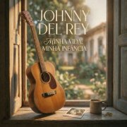 Johnny Del Rey - Minha Vida, Minha Infância (2026)