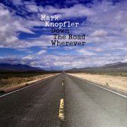 Mark Knopfler - Down The Road Wherever (2018) {2019 Deluxe Edition} [24bit FLAC]