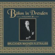 Karl Bohm, Staatskapelle Dresden - Karl Bohm in Dresden Vol.3: Bruckner, Wagner, Strauss (1998)