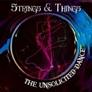 Strings & Things - The Unsolicited Dance (2021) [Hi-Res]