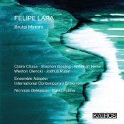 Claire Chase - Felipe Lara: Brutal Mirrors (2025) Hi-Res