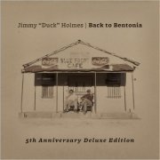 Jimmy 'Duck' Holmes - Back To Bentonia (5th Anniversary Deluxe Edition) (2006) [CD Rip]