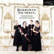 Woodpeckers Recorder Quartet - Borrowed, Not Stolen... (2023) [Hi-Res]