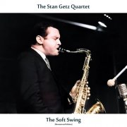 Stan Getz Quartet - The Soft Swing (Remastered) (2025) [Hi-Res]