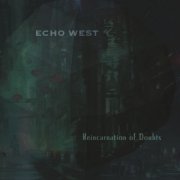 Echo West - Reincarnation of Doubts (2022)