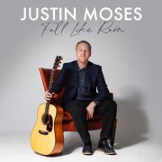 Justin Moses - Fall Like Rain (2021)