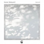 Kazuma Okabayashi - Auroral (2021)