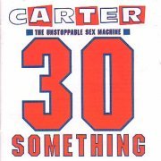 Carter The Unstoppable Sex Machine ‎- 30 Something (1991)