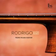 Pedro Rojas-Ogáyar - Rodrigo: Guitar Works (2020) [Hi-Res]