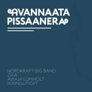 Nordkraft Big Band - Avannaata Pissaanera (2022)