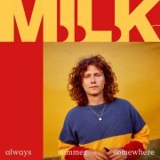 M.I.L.K. - Always Summer Somewhere (2020)