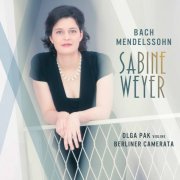 Olga Pak, Berliner Camerata, Sabine Weyer - Bach & Mendelssohn: Concertos (2017)