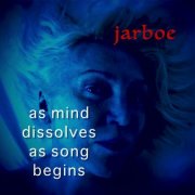 Jarboe - As Mind Dissolves as Song Begins (2017) [Hi-Res]