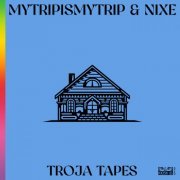 mytripismytrip, Nixe - Troja Tapes (2022)