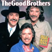 The Good Brothers - Live Fast Love Hard (1993)