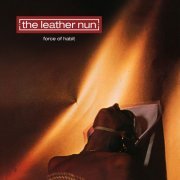 The Leather Nun - Force Of Habit (30th Anniversary Edition) (2017)