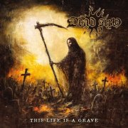 Dead Sun - This Life Is A Grave (2025)