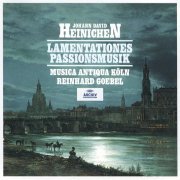 Musica Antiqua Köln,Reinhard Goebel - Heinichen: Lamentationes, Passionsmusik (1995)