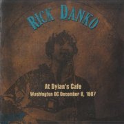 Rick Danko - At Dylan's Cafe, Washington DC December 8, 1987 (2011)