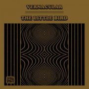 Vernacular - The Little Bird (2021)