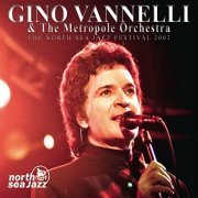 Gino Vannelli & The Metropole Orchestra - The North Sea Jazz Festival 2002 (Live) (2011)