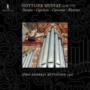 Jörg-Andreas Bötticher - Toccatas - Capriccios - Canzonas - Ricercars (Gottlieb Muffat) (2010)