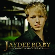 Jaydee Bixby - Cowboys and Cadillacs (2008)