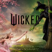 Wicked Movie Cast, Cynthia Erivo, Ariana Grande - Wicked: The Soundtrack (2024) [Hi-Res]