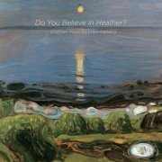 Ståle Kleiberg - Ståle Kleiberg: Do You Believe in Heather? (2019) [DSD & Hi-Res]