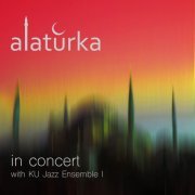 Alaturka - In Concert with Ku Jazz Ensemble I (2021) [Hi-Res]