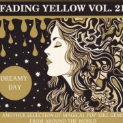 Various Artists -  Fading Yellow Vol. 21 (Dreamy Day) (Another Selection Of Magical Pop-Sike Gems From Around The World) (2025)
