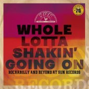 VA - Whole Lotta Shakin' Going On: Rockabilly and Beyond at Sun Records (Remastered 2022) (2022) Hi-Res