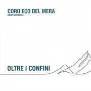 Coro Eco del Mera - Oltre i confini (2022) [Hi-Res]