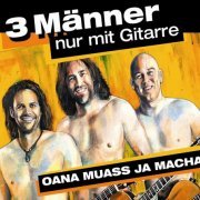 3 Männer nur mit Gitarre - Oana muass ja macha! (2019)