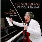 Oleg Pokhanovski - Golden Age of Violin Playing (2024)