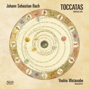 Yoshio Watanabe - Johann Sebastian Bach: TOCCATAS BWV 10-916 (2025)